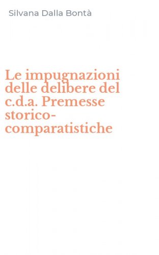 Le impugnazioni delle delibere del c.d.a. Premesse storico-comparatistiche