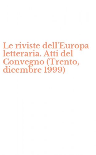 Le riviste dell'Europa letteraria. Atti del Convegno (Trento, dicembre 1999)