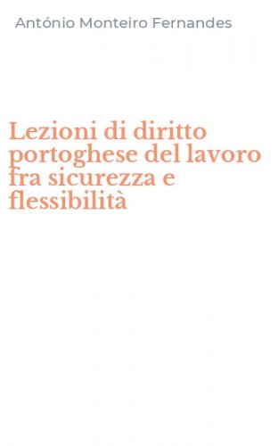 Lezioni di diritto portoghese del lavoro fra sicurezza e flessibilit&agrave;