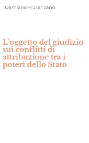 L'oggetto del giudizio sui conflitti di attribuzione tra i poteri dello Stato