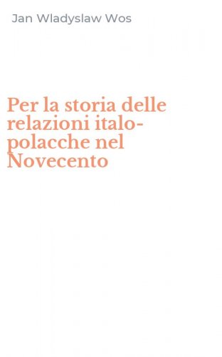 Per la storia delle relazioni italo-polacche nel Novecento