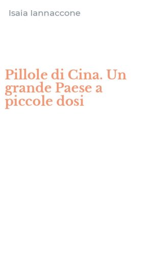 Pillole di Cina. Un grande Paese a piccole dosi