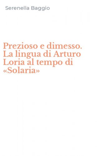 Prezioso e dimesso. La lingua di Arturo Loria al tempo di &laquo;Solaria&raquo;