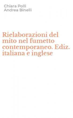 Rielaborazioni del mito nel fumetto contemporaneo. Ediz. italiana e inglese