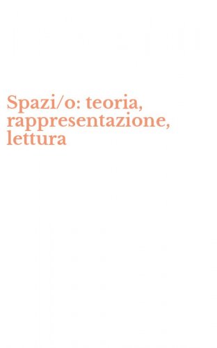 Spazi/o: teoria, rappresentazione, lettura