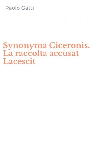 Synonyma Ciceronis. La raccolta accusat Lacescit