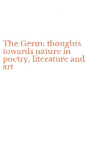 The Germ: thoughts towards nature in poetry, literature and art