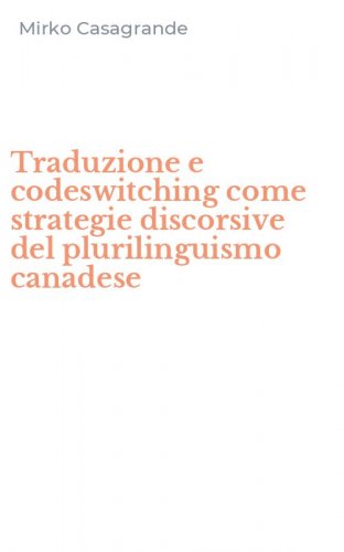 Traduzione e codeswitching come strategie discorsive del plurilinguismo canadese