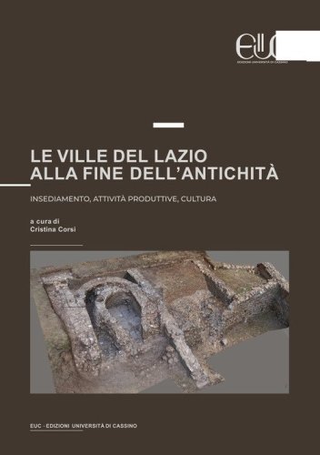 Le ville del Lazio alla fine dell'antichit&agrave;. Insediamento, attivit&agrave; produttive, cultura