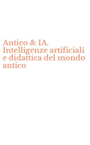 Antico & IA. Intelligenze artificiali e didattica del mondo antico
