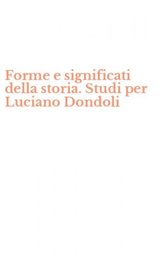 Forme e significati della storia. Studi per Luciano Dondoli