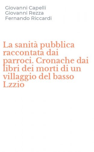 La sanit&agrave; pubblica raccontata dai parroci. Cronache dai libri dei morti di un villaggio del basso Lzzio