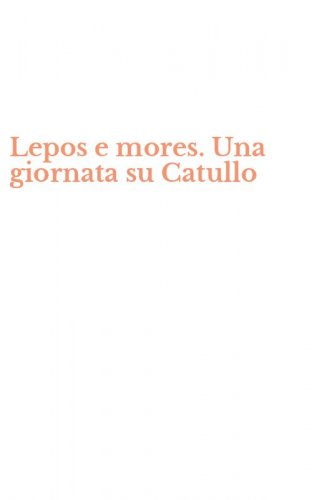 Lepos e mores. Una giornata su Catullo