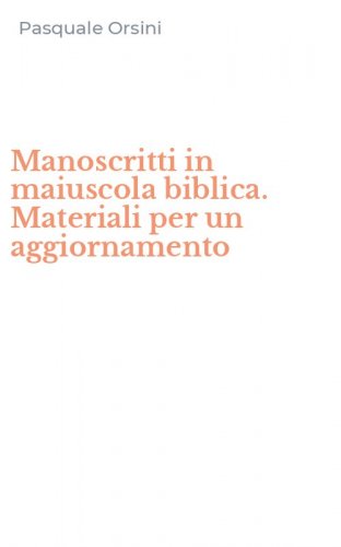 Manoscritti in maiuscola biblica. Materiali per un aggiornamento