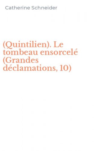 (Quintilien). Le tombeau ensorcel&eacute; (Grandes d&eacute;clamations, 10)
