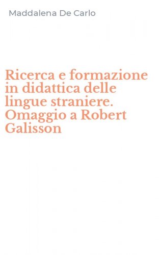 Ricerca e formazione in didattica delle lingue straniere. Omaggio a Robert Galisson