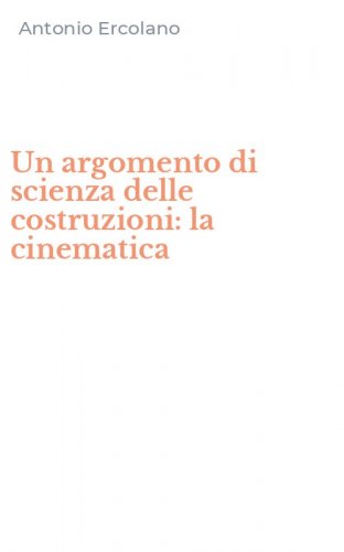 Un argomento di scienza delle costruzioni: la cinematica