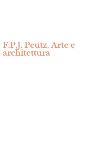 F.P.J. Peutz. Arte e architettura