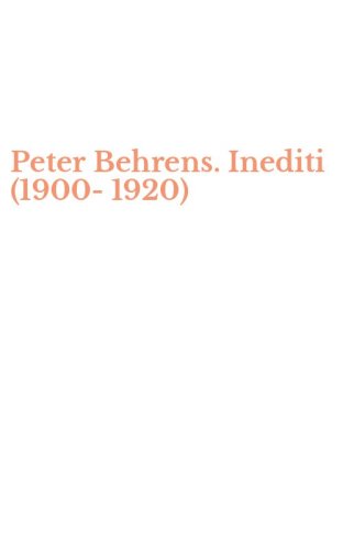 Peter Behrens. Inediti (1900-1920)