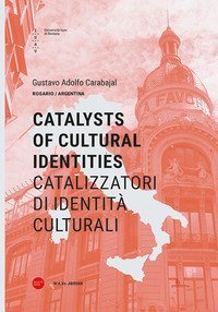 Catalizzatori di identit&agrave; culturali. Ediz. italiana e inglese