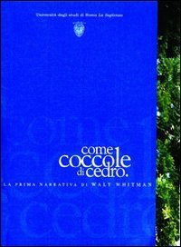 Come coccole di cedro. La prima narrativa di Walt Whitman