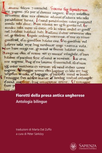 Fioretti della prosa antica ungherese. Antologia bilingue. Testo ungherese a fronte