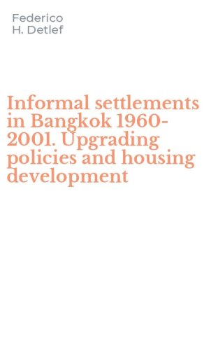 Informal settlements in Bangkok 1960-2001. Upgrading policies and housing development
