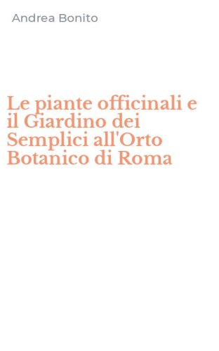 Le piante officinali e il Giardino dei Semplici all'Orto Botanico di Roma