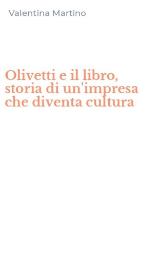 Olivetti e il libro, storia di un'impresa che diventa cultura