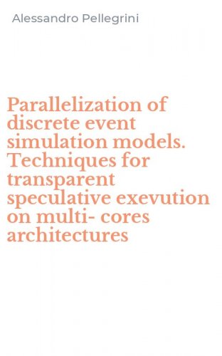 Parallelization of discrete event simulation models. Techniques for transparent speculative exevution on multi-cores architectures