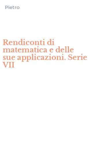 Rendiconti di matematica e delle sue applicazioni. Serie VII