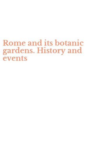 Rome and its botanic gardens. History and events