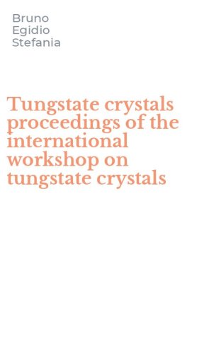 Tungstate crystals proceedings of the international workshop on tungstate crystals