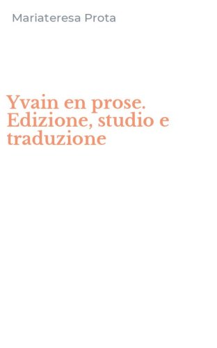 Yvain en prose. Edizione, studio e traduzione