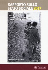 Rapporto sullo stato sociale 2017. Stagnazione secolare, produttivit&agrave;, contrattazione salariale e benessere sociale