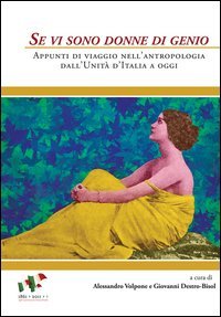Se vi sono donne di genio. Appunti di viaggio nell'antropologia dall'unit&agrave; d'Italia a oggi