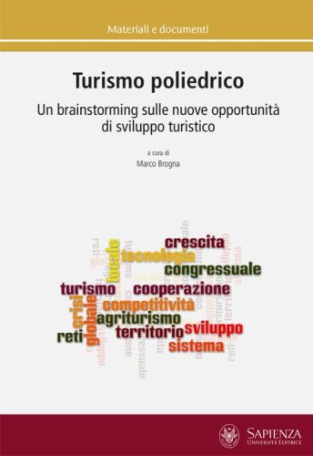 Turismo poliedrico. Un brainstorming sulle nuove opportunit&agrave; di sviluppo turistico