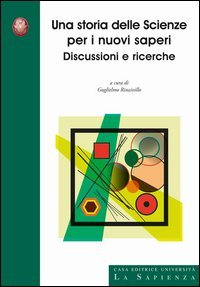 Una storia delle scienze per i nuovi saperi. Discussioni e ricerche