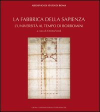La fabbrica della Sapienza. L'universit&agrave; al tempo di Borromini