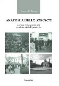 Anatomia dello struscio. Giovani e socialit&agrave; in una moderna citt&agrave; di provincia