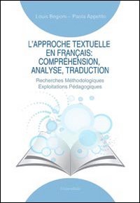 L'approche textuelle en fran&ccedil;ais. Compr&eacute;hension, analyse, traduction. Recherches m&eacute;thodologiques exploitations p&eacute;dagogiques