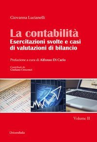 La contabilit&agrave;. Esercitazioni svolte e casi di valutazioni di bilancio