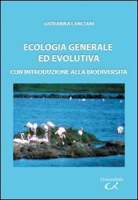 Ecologia generale ed evolutiva. Con introduzione alla biodiversit&agrave;