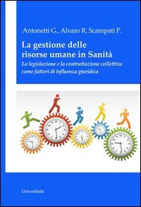 La gestione delle risorse umane in sanit&agrave;. La legislazione e la contrattazione collettiva come fattori di influenza giuridica