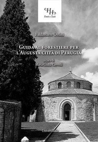 Guida al forestiere per l'augusta citt&agrave; di Perugia