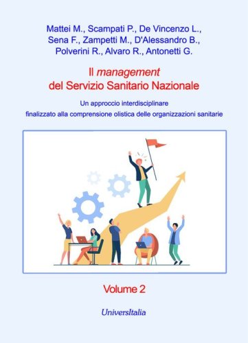Il management del Servizio Sanitario Nazionale. Un approccio interdisciplinare finalizzato alla comprensione olistica delle organizzazioni sanitarie