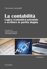 La contabilit&agrave;. Logica economico-aziendale e scritture in partita doppia