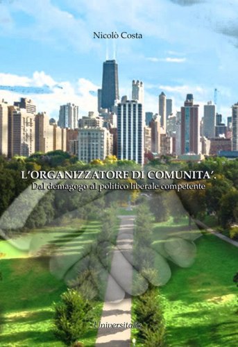 L'organizzatore di comunit&agrave;. Dal demagogo al politico liberale competente