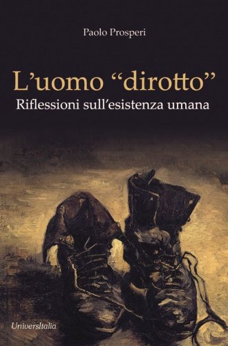 L'uomo &laquo;dirotto&raquo;. Riflessioni sull'esistenza umana