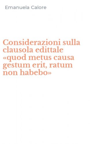 Considerazioni sulla clausola edittale &laquo;quod metus causa gestum erit, ratum non habebo&raquo;